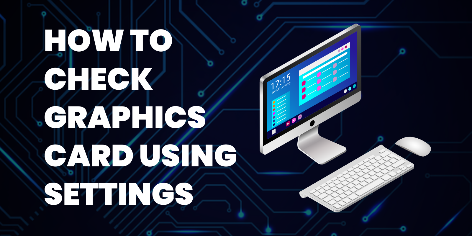How to Check Graphics Card Using Settings (Infographics) CyberPowerPC