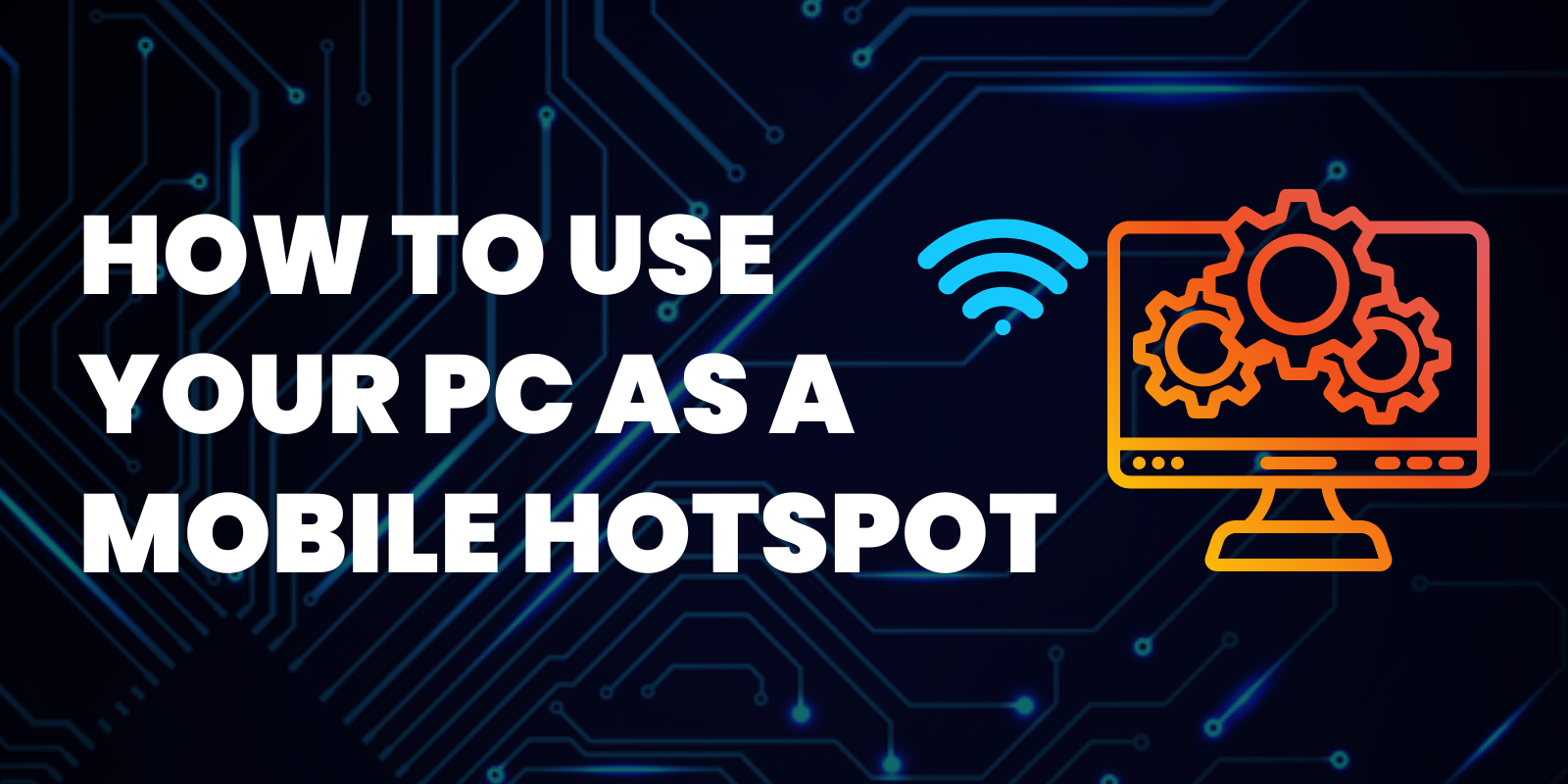 How to Use Your PC as a Mobile Hotspot (Infographic) CyberPowerPC