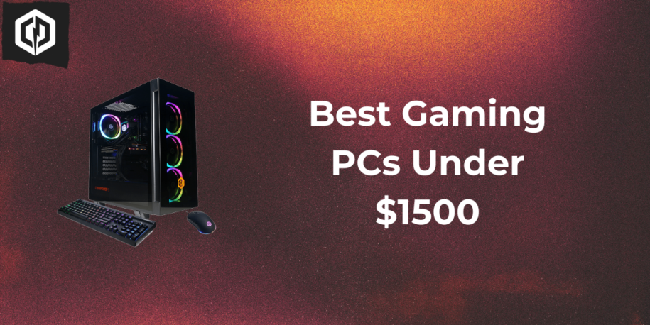 Best Gaming PCs Under $1500 – CyberPowerPC 2024