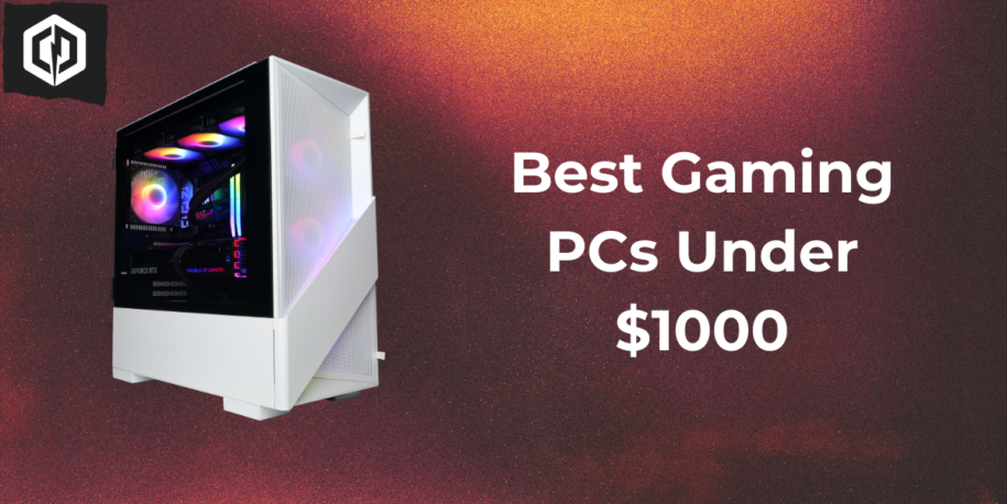 Best Gaming PCs Under $1000 – CyberPowerPC 2025