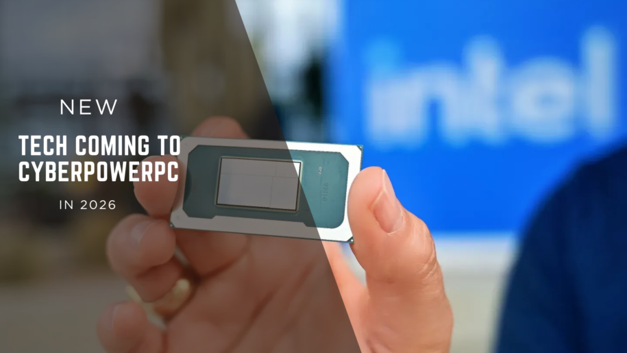 2026: Best New Tech Coming To CyberPowerPC